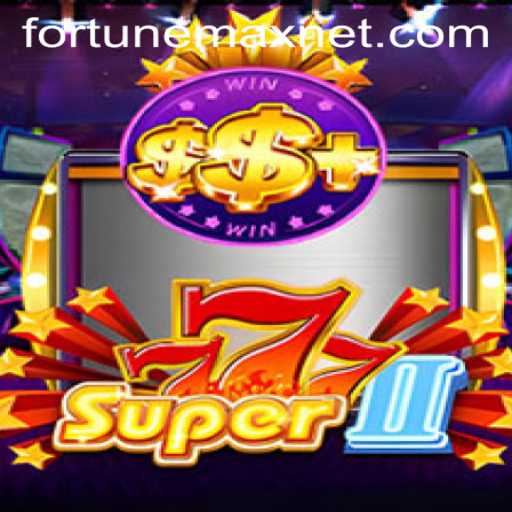 Explore the Exciting World of Super777II with FortuneMax